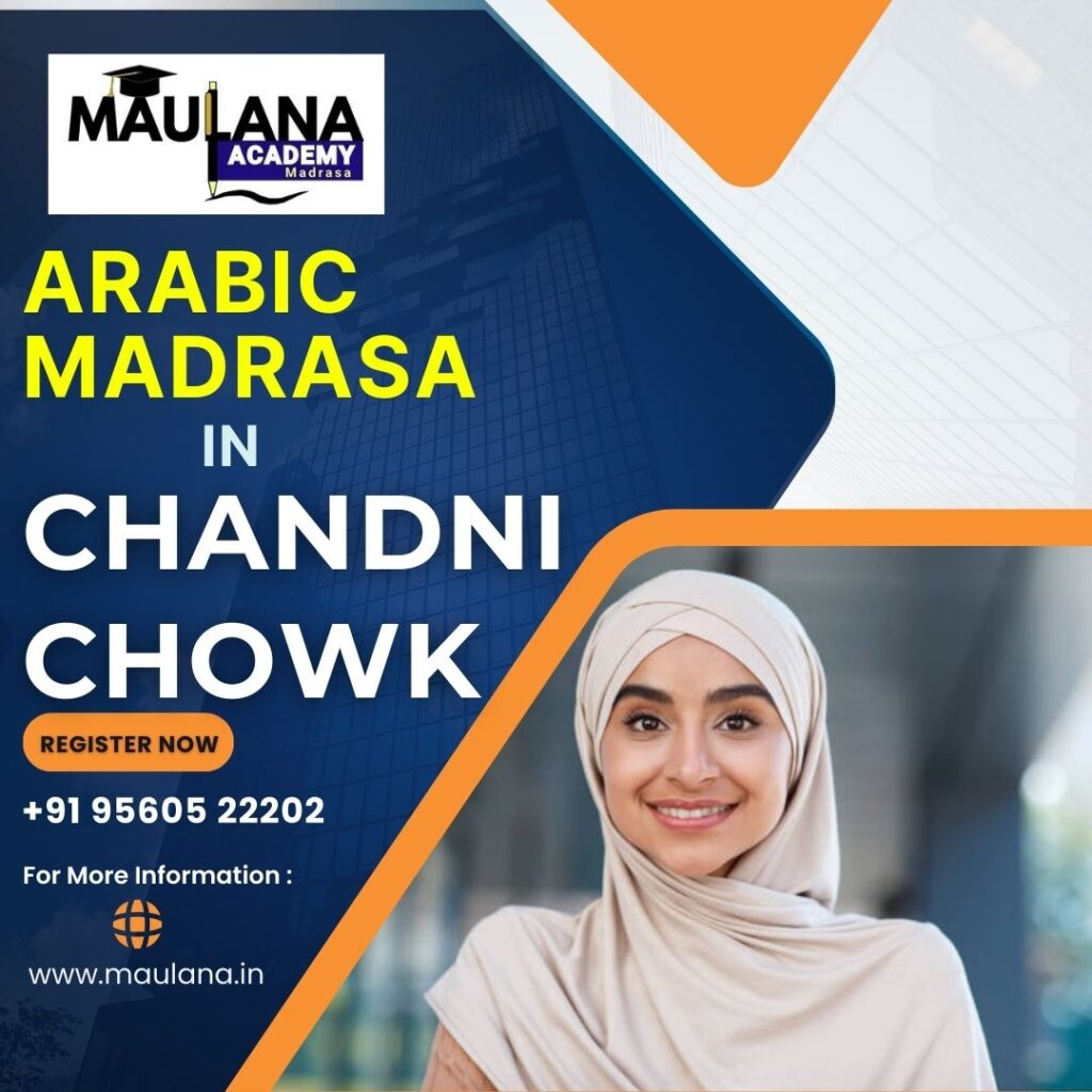 Arabic Madrasa in Chandni Chowk Delhi – Maulana Arabic Madrasa